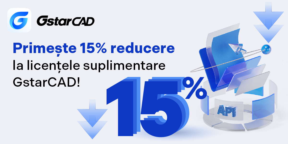 Primește 15% reducere la licențele suplimentare GstarCAD!